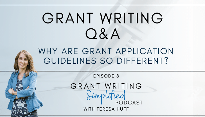 Why are grant guidelines so different? Q&A with Teresa Huff, Grant Writing Simplified Podcast