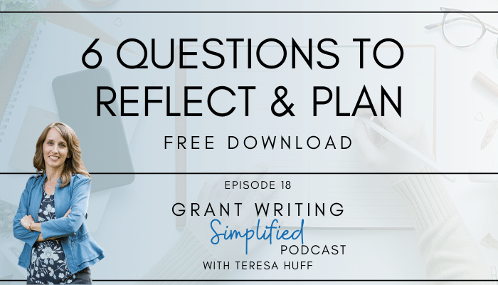 Questions to Reflect & Plan + Free Download; Fast Track to Grant Writer Questions Answered - Teresa Huff, Grant Writing Simplified Podcast