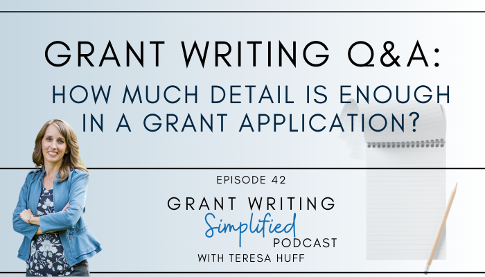 How much detail should you include in a grant application? Teresa Huff - Adeo Development Solutions - Nonprofit Strategic Planning and Grant Writing Strategy