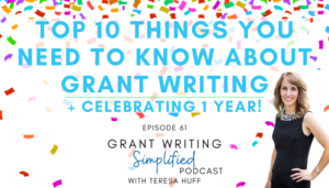 Top 10 Things You Need to Know About Grant Writing - Teresa Huff, Grant Writing Simplified Podcast