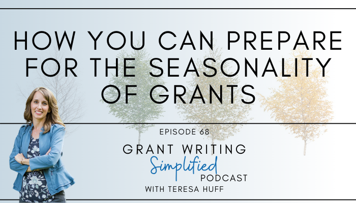 How You Can Prepare for the Seasonality of Grants - Grant Writing Simplified with Teresa Huff