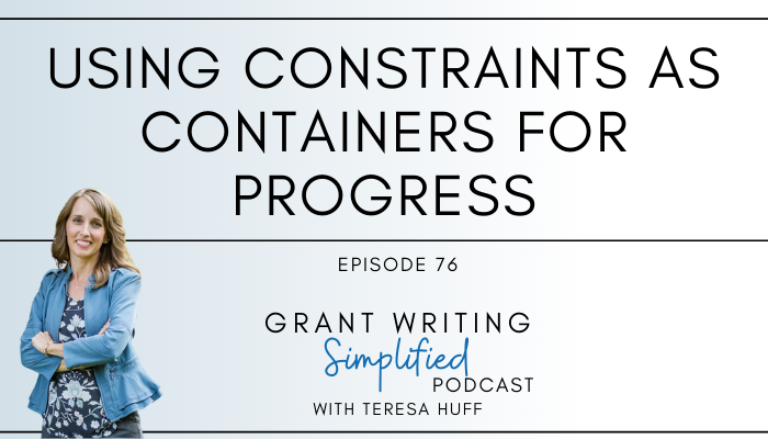 How can we use constraints to our advantage for creative progress instead of roadblocks? I share three tips for creative problem solving. Grant Writing Simplified Episode 76 - Teresa Huff