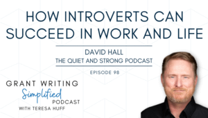 David Hall, The Quiet and Strong Podcast - Grant Writing Simplified with Teresa Huff