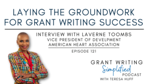 How to Prepare Both Sides of the Equation for Grant Writing Wins- Interview with Laverne Toombs , Grant Writing Simplified with Teresa Huff, Episode 121